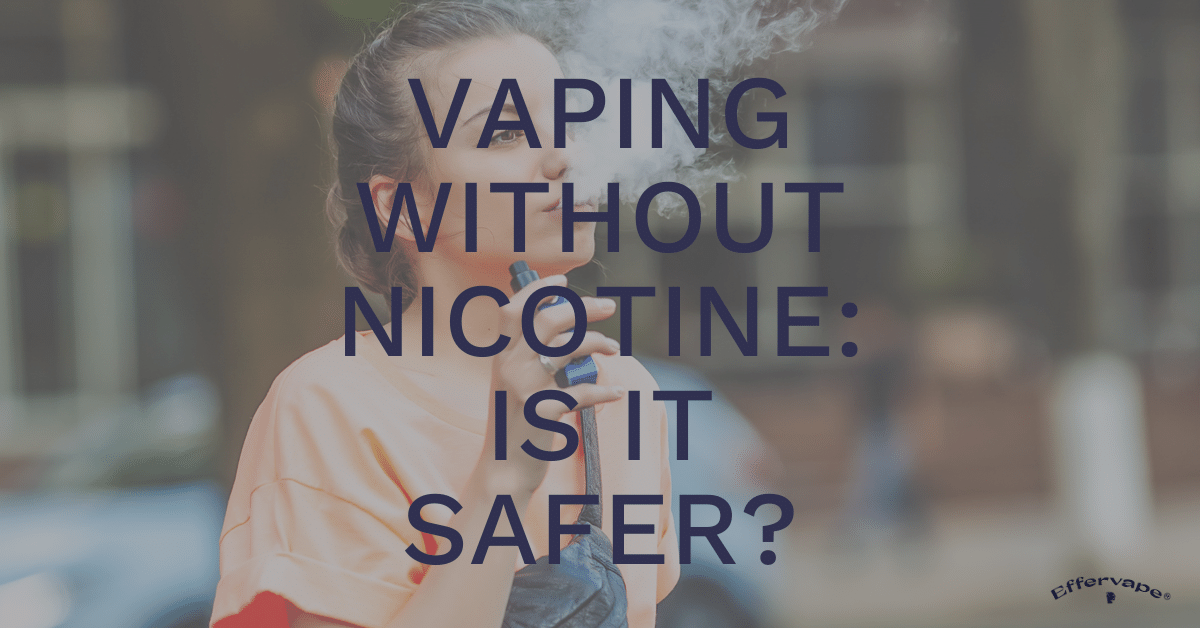 Vaping without nicotine: Is it safer?